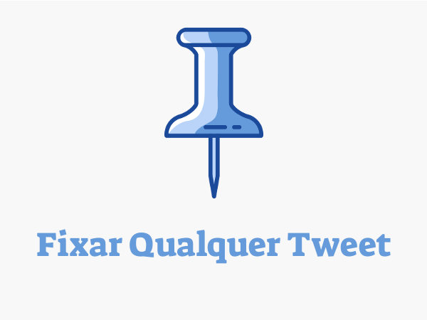Fixar Qualquer Tweet